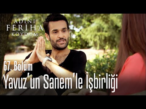 Yavuz, Sanem'le işbirliği yapıyor - Adını Feriha Koydum 67. Bölüm