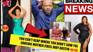 BREAKING😱| YUL EDOCHIE MOTHER FIRES BACK AT JUDY AUSTIN 😡😡