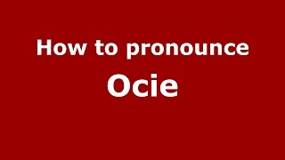 How to pronounce Ocie