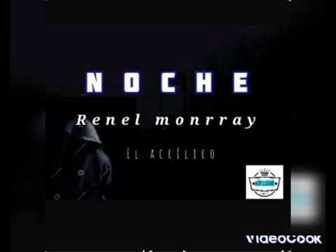 RENEL MONRRAY - NOCHE  ((audio oficial)) el acrílico ...boy lennner