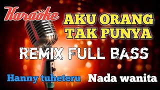 Download lagu Aku orang tak punya,|Hanny tuheteru remix karaoke nada wanita mp3 Download lagu Aku orang tak punya,|Hanny tuheteru remix karaoke nada wanita mp3