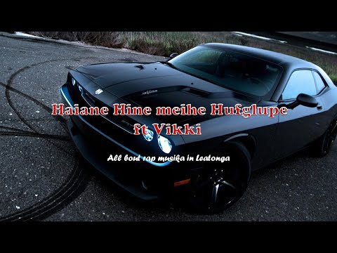 Vikki ft Haiane Hine meihe Hufglupe
