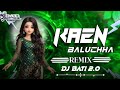 New Trending Kaen Baluchha Remix DJ Bati 2 0
