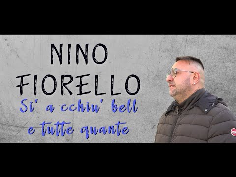 Nino Fiorello - Sì A Cchiù Bell E Tutte Quante (Video Ufficiale 2022)