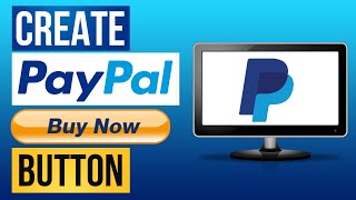 How To Create A PayPal Button To Accepts Payments Online
