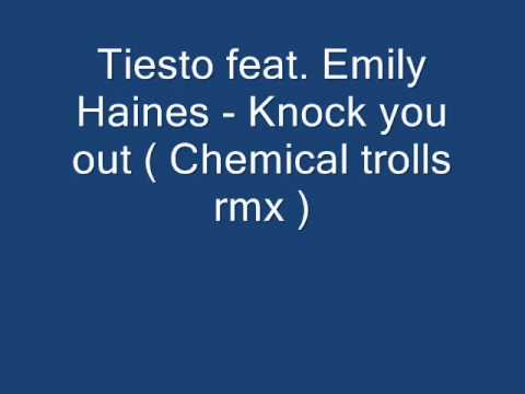 Tiesto feat. Emily Haines - Knock you out (Chemical trolls rmx) HQ