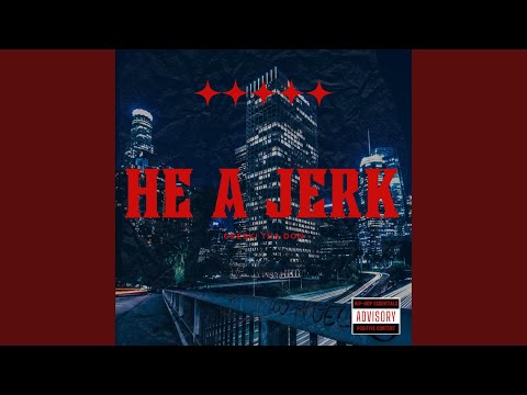 He A Jerk (feat. (Prod RastaaBenz))