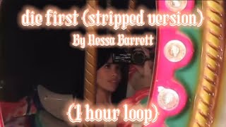 die first {Stripped Version} - Nessa Barrett {1 hour loop}
