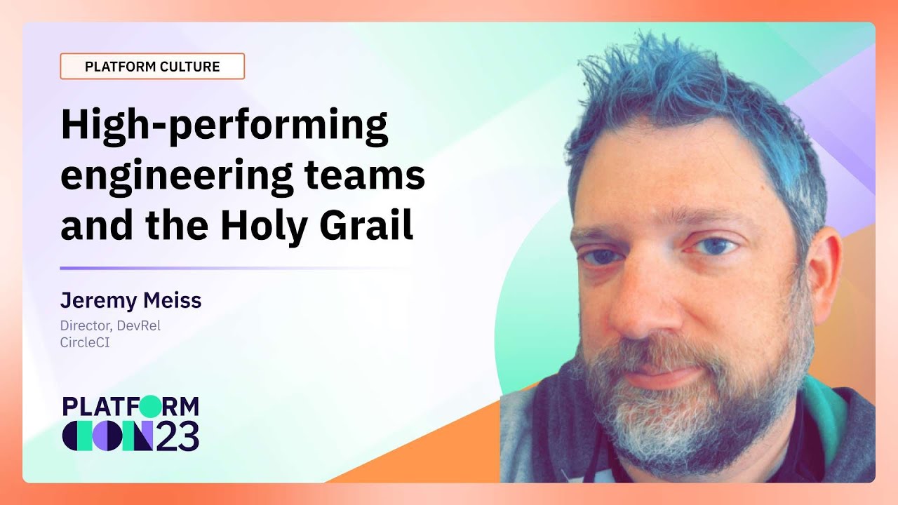 High-performing engineering teams and the Holy Grail | PlatformCon 2023