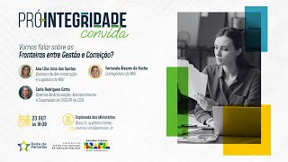 8° Pró-Integridade Convida: vamos falar sobre as Fronteiras entre Gestão e Correição?