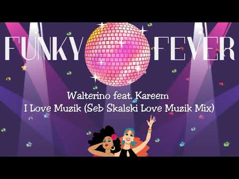 Walterino feat. Kareem - I Love Muzik (Seb Skalski Love Muzik Mix)