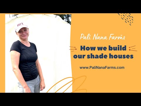 How do we build shade houses at Pali Nana Farms?