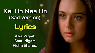 Kal Ho Naa Ho Sad Version (LYRICS) - Alka Yagnik S