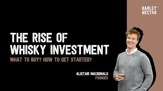 The Rise Of Whisky Investment：What To Buy? How To Get Started? | Barley Nectar Whisky Academy