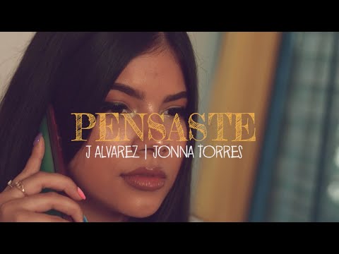 J ALVAREZ Y JONNA TORRES - PENSASTE (VIDEO OFICIAL) LEGADO