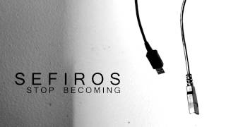 Sefiros - Interlude.4 (Stop Becoming)