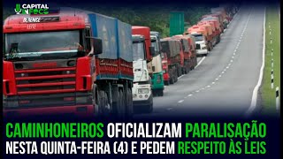 Caminhoneiros oficializam paralização nesta quinta-feira (4) e pedem respeito as leis.