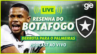 AO VIVO! GE BOTAFOGO ANALISA DUELO CONTRA O PALMEIRAS PELO BRASILEIRÃO #podcast | ge.globo