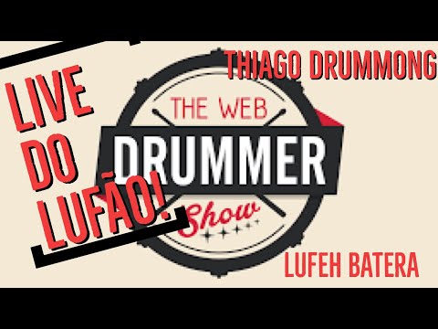 LIVE DO LUFAO - TIAGO DRUMMONG - THE WEBDRUMMER SHOW
