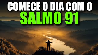 Oração da Manhã com Salmo 91 | Poderosa Oração de Proteção e Refúgio em Deus