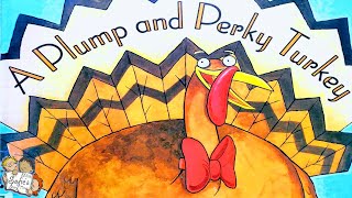 A PLUMP AND PERKY TURKEY - KIDS BOOKS READ ALOUD - THANKSGIVING