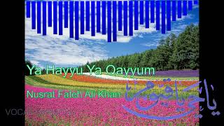 Ya Hayyu Ya Qayyum | Nusrat Fateh Ali Khan | Qawali | Urdu | Vocals Only
