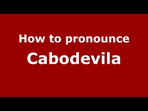 How to pronounce Cabodevila (Spanish/Argentina) - PronounceNames.com