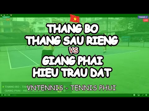 Thang Bo - Thang Sau Rieng 🆚 Giang Phai - Hieu Trau Dat 🎾 Vntennis - Tennis Phui