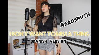 Aerosmith - I Don&#39;t Want to Miss a Thing - Spanish Version - Marly(Cover)