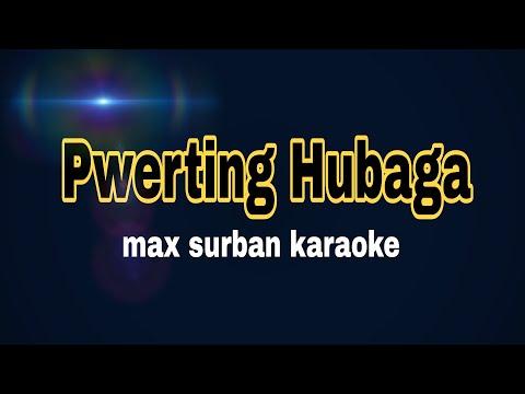 Pwerting hubaga Karaoke Max Surban