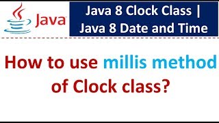 How to use millis method of Clock class? | Java 8 Date and Time