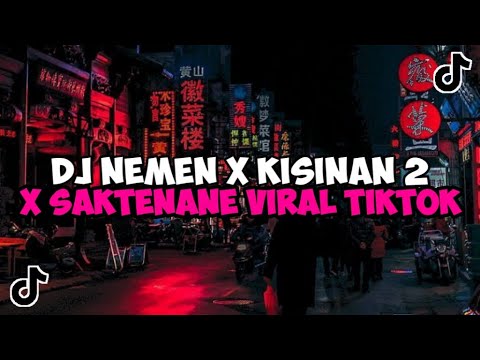 DJ NEMEN X KISINAN 2 X SAKTENANE JEDAG JEDUG MENGKANE VIRAL TIKTOK