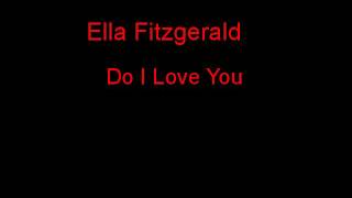 Ella Fitzgerald Do I Love You + Lyrics