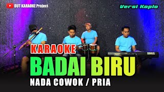 Download lagu BADAI BIRU KARAOKE NADA COWOK/PRIA VERSI KOPLO mp3