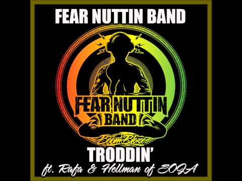 Fear Nuttin Band - Troddin' ft Rafa & Hellman of SOJA
