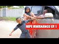 NIPE MWANANGU (PART 1)