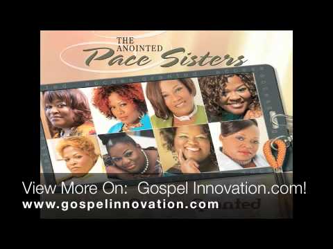 The Anointed Pace Sisters - If I Be Lifted Up