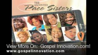 The Anointed Pace Sisters - If I Be Lifted Up