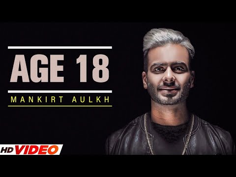 AGE 18 - MANKIRT AULAKH (Official Video) | LATEST PUNJABI SONG 2023 | NEW PUNJABI SONG 2023