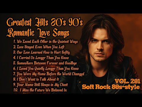Greatest Hits Romantic Love Songs 💖 Love Songs 80's 90's - Soft Rock Ballads - Playlist Vol. 201