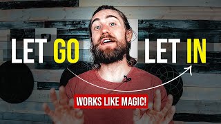 The &quot;LET GO To Let In&quot; Manifestation Technique That Works Like MAGIC!