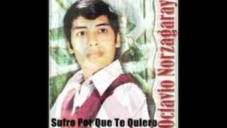 Octavio Norzagaray Sufro Por Que Te Quiero