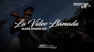 La video llamada - Ulices Chaidez / Lo mas nuevo 2017