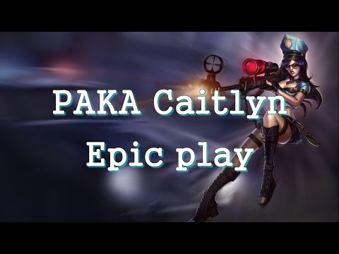 PAKA Caitlyn epic play