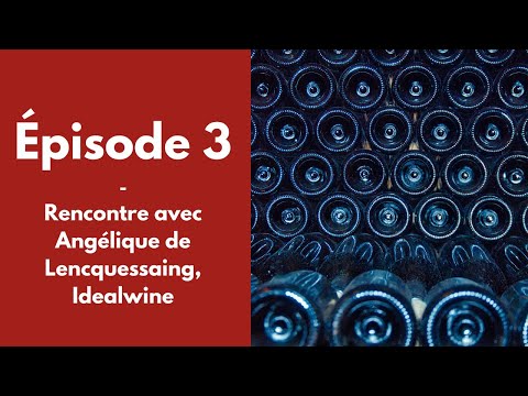 , title : '#3 - Angélique De Lencquesaing - Confondatrice Et Directrice Générale Déléguée d'iDealwine'