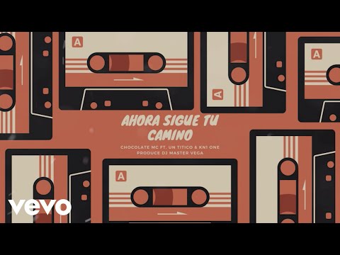 Chocolate MC, Un Titico, KN1one - Ahora Sigue Tu Camino (Cover Video)