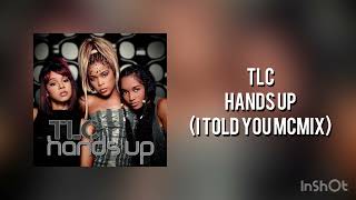 TLC - Hands Up (I Told You McMix)