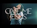 Give Me Jesus 