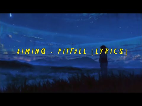 Aiming-Pitfall (Lyrics)