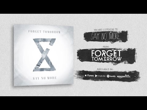 Forget Tomorrow - Say No More (Official Lyric Video)
